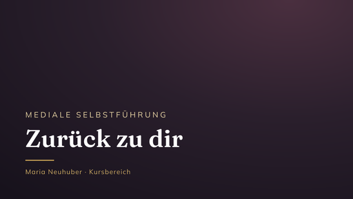 Zurück zu dir – Mediale Selbstführung & Selbstheilung