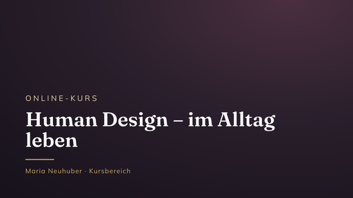 Human Design – verstehen & im Alltag leben